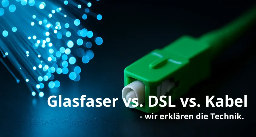 Glasfaser vs DSL vs Kabelanschluss Glasfaser vs DSL vs Kabelanschluss